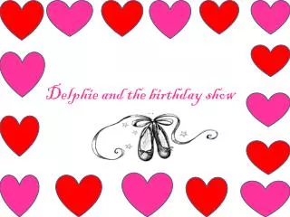 Delphie and the birthday show