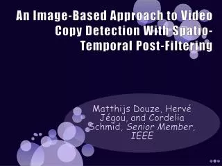 An Image-Based Approach to Video Copy Detection With Spatio -Temporal Post-Filtering