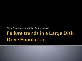 Failure trends in a Large Disk Drive Population
