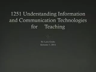 1251 Understanding Information and Communication T echnologies for Teaching
