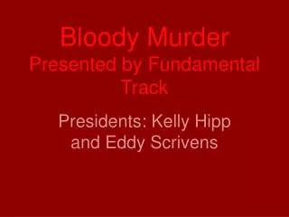 Bloody Murder Presented by Fundamental Track