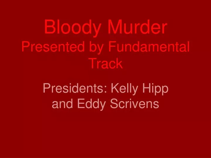 bloody murder presented by fundamental track