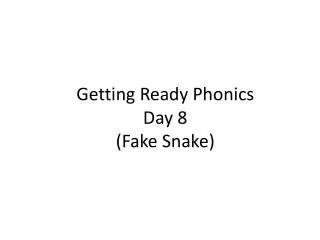Getting Ready Phonics Day 8 ( Fake Snake)