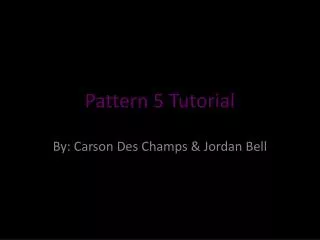 Pattern 5 Tutorial