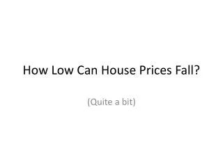 How Low Can House Prices Fall?