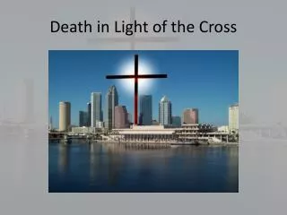 Death in Light of the Cross