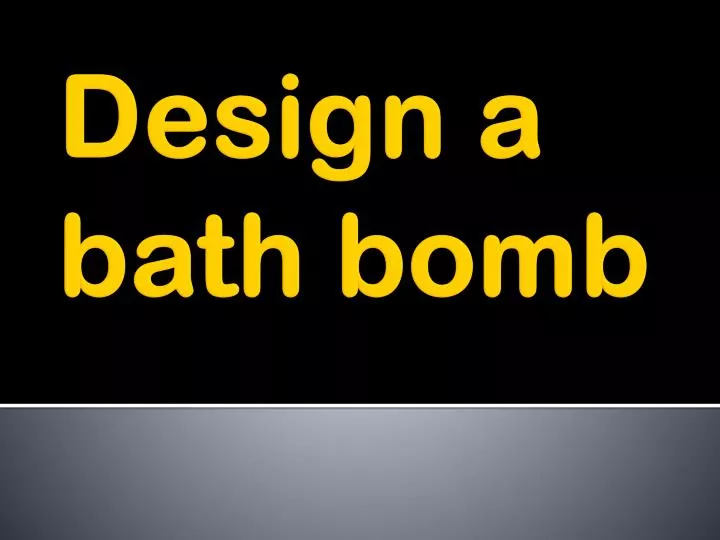 design a bath bomb