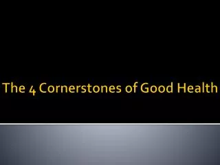 The 4 Cornerstones of Good H ealth
