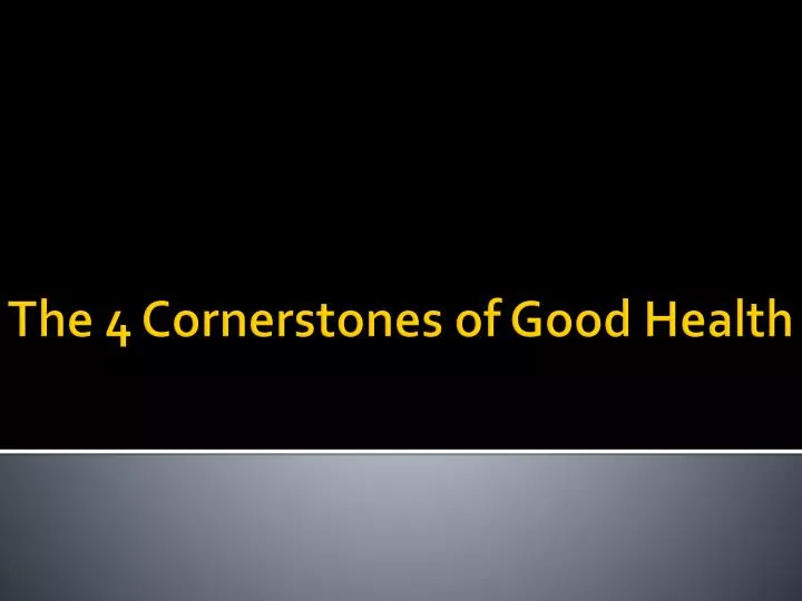 the 4 cornerstones of good h ealth