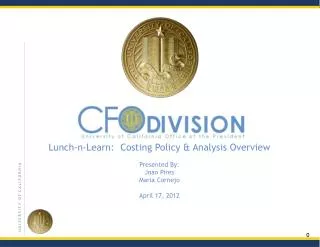 Lunch-n-Learn: Costing Policy &amp; Analysis Overview Presented By: Joao Pires Maria Cornejo