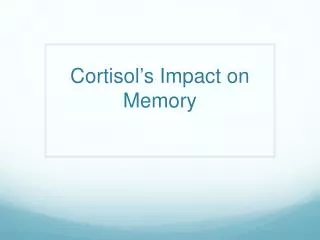 cortisol s impact on memory