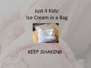 Just 4 Kidz : Ice Cream in a Bag