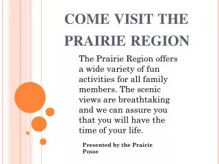 c ome visit the prairie region