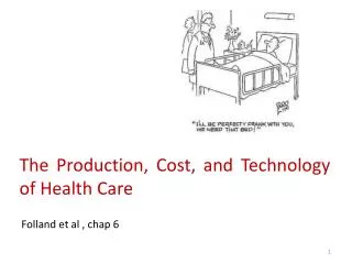 The Production, Cost, and Technology of H ealth C are