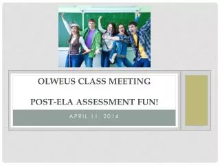 Olweus class meeting post- ela assessment fun!