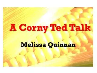 A Corny Ted Talk