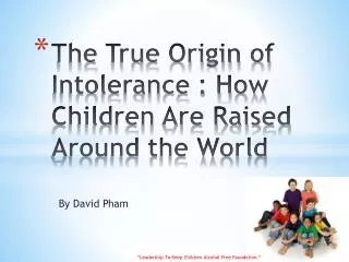 The True Origin of Intolerance : How Children Are Raised Around the World