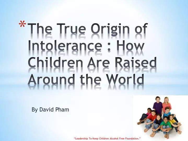 the true origin of intolerance how children are raised around the world