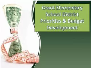 Grant Elementary School District Priorities &amp; Budget Development