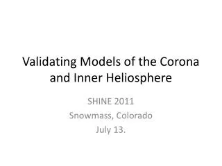 Validating Models of the Corona and Inner Heliosphere