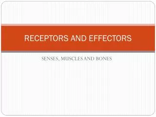 RECEPTORS AND EFFECTORS