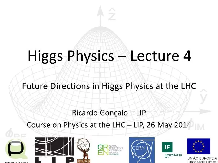 higgs physics lecture 4
