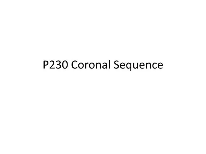 p230 coronal sequence