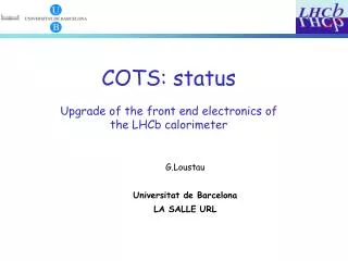 COTS: status Upgrade of the front end electronics of the LHCb calorimeter