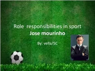 Role responsibilities in sport Jose mourinho