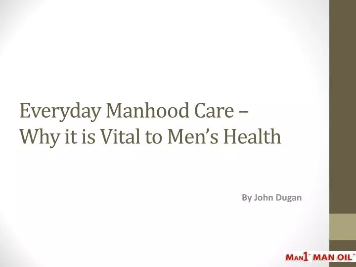 everyday manhood care why it is vital to men s health