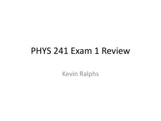 PHYS 241 Exam 1 Review