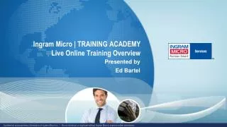 Ingram Micro | TRAINING ACADEMY Live Online Training Overview