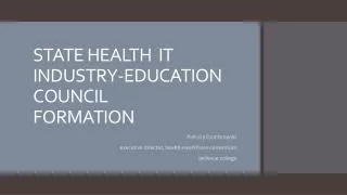 STATE HEALTH IT INDUSTRY-EDUCATION COUNCIL FORMATION