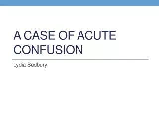 A case of acute confusion