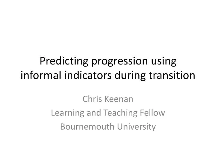 predicting progression using informal indicators during transition