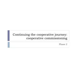 Continuing the cooperative journey: cooperative commissioning
