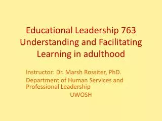 Educational Leadership 763 Understanding and Facilitating Learning in adulthood