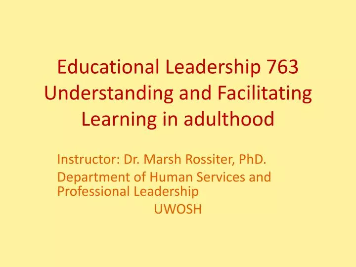 educational leadership 763 understanding and facilitating learning in adulthood