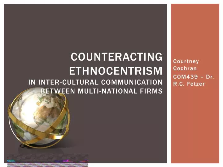 counteracting ethnocentrism in inter cultural communication between multi national firms