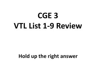 CGE 3 VTL List 1-9 Review