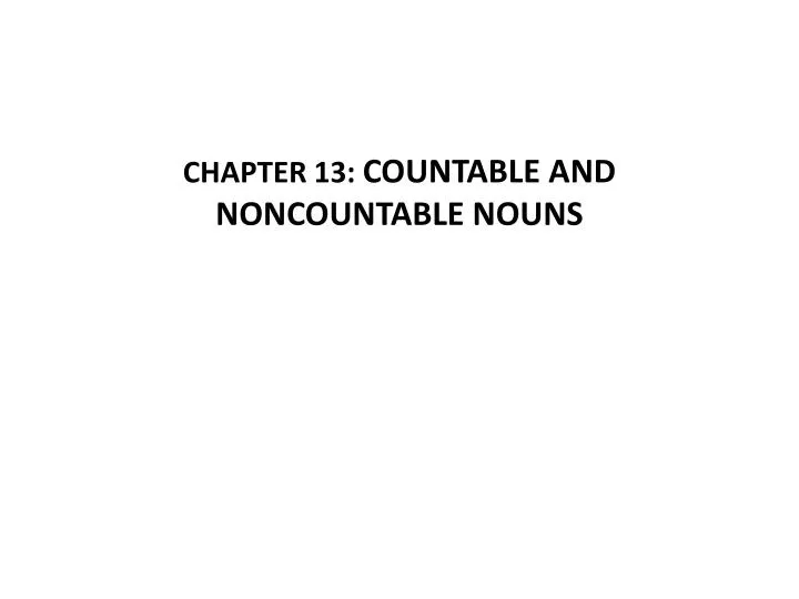 chapter 13 countable and noncountable nouns