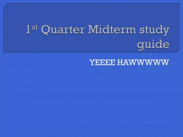 1 st quarter midterm study guide