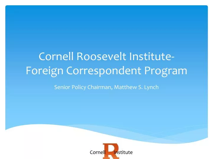 cornell roosevelt institute foreign correspondent program