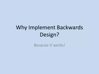 Why Implement Backwards Design?