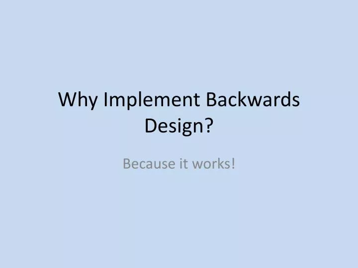 why implement backwards design
