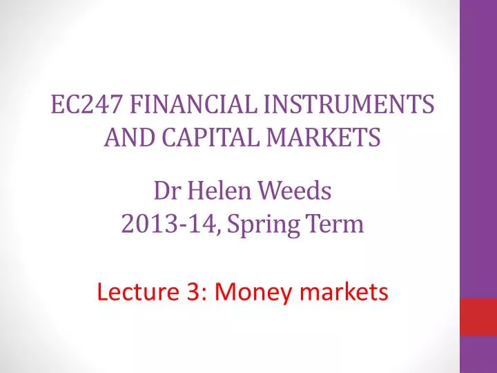 ec247 financial instruments and capital markets dr helen weeds 2013 14 spring term