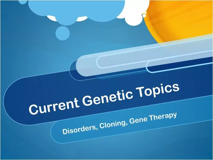 current genetic topics