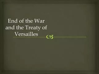 End of the War and the Treaty of Versailles