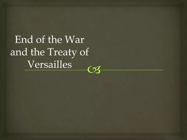 end of the war and the treaty of versailles