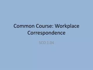 Common Course: Workplace Correspondence